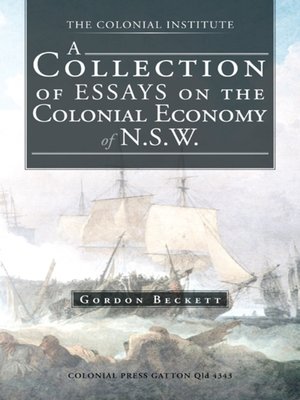 cover image of A COLLECTION of ESSAYS on the COLONIAL ECONOMY of N.S.W.